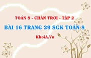 Bài 16 trang 29 Toán 8 Chân trời sáng tạo Tập 2